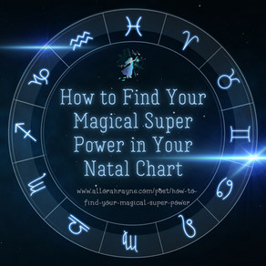 How to Find Your Magical Super Power in Your Natal Chart
